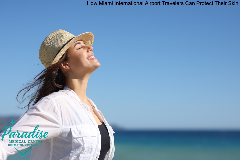 How Miami International Airport Travelers Can Protect Their Skin - Paradise Medical Center Dermatology Clinic